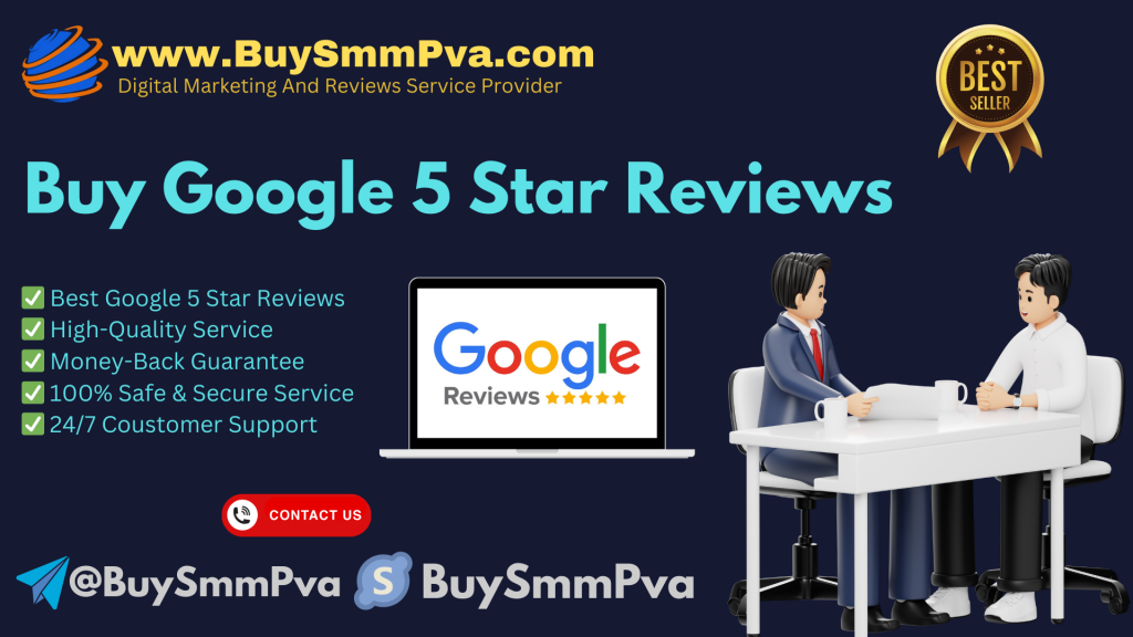 Buy Google 5 Star Reviews – BuySmmPva