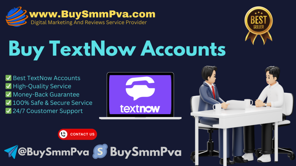 Buy TextNow Accounts - BuySmmPva । 100% trust seller
