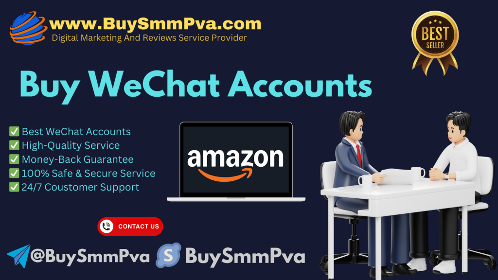 Buy WeChat Accounts - BuySmmPva। 100% Fully Verified & Instant Delivery